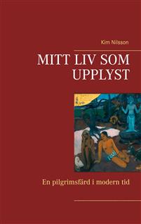 mitt-liv-som-upplyst-en-pilgrimsfard-i-modern-tid